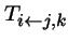 $T_{i\, \!\leftarrow\!\, j,k}$