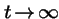 $t \!\rightarrow\!\infty$