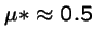 $\mu*\approx 0.5$