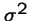 $\sigma^2$