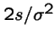 $2s/\sigma^2$