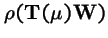 $\rho({\bf T}(\mu){\bf W})$
