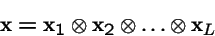 \begin{displaymath}{\bf x}= {\bf x}_1 \otimes {\bf x}_2 \otimes \ldots \otimes {\bf x}_L
\end{displaymath}