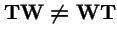 ${\bf T}{\bf W}\neq {\bf W}{\bf T}$