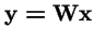 ${\bf y}= {\bf W}{\bf x}$