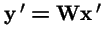 ${\bf y}\,' = {\bf W}{\bf x}\,'$