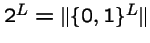 $2^L = \Vert \{0, 1\}^L \Vert$