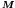 $\mbox{\boldmath\(M\)\unboldmath }$