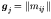 $\mbox{\boldmath\(g\)\unboldmath }_j = \left\Vert m_{ij}\right\Vert$